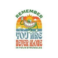 Remember, you are never alone in your struggles, Mental Health Awareness vector