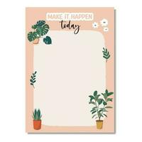 Daily planner, note paper, to do list decorated with house plants and botanical illustrations and inspirational quote. School scheduler and organizer. Flat vector