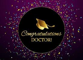 Congratulations Doctor. Wishing for completing Phd in Colorful Confetti Background Vector