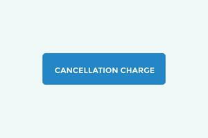 Cancellation charge button web banner templates. Vector Illustration