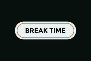 Break time button web banner templates. Vector Illustration