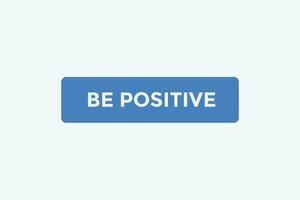 Be positive button web banner templates. Vector Illustration