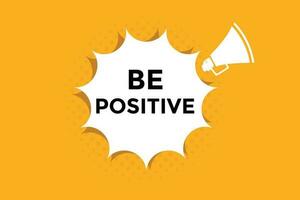 Be positive button web banner templates. Vector Illustration