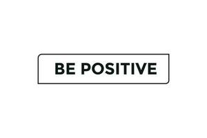 Be positive button web banner templates. Vector Illustration