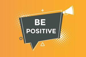 Be positive button web banner templates. Vector Illustration