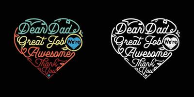 Dear Dad Great Job We're Awesome Thank You Father's Day monoline illustration in love heart shape isolated on black background. vector