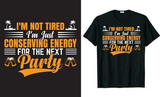 soy no cansado soy sólo conservando energía para el siguiente fiesta camiseta diseño modelo. vector