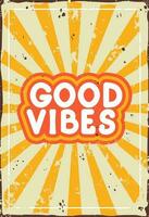 Good Vibes Sign Retro Bright Poster With Rays And Abrasions. Vector Vintage Illustration