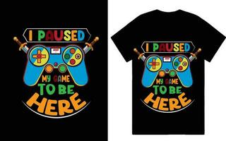 I paused my game to be here gaming T-shirt graphics vector design