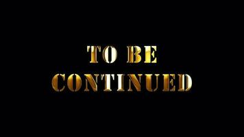 Loop of To be Continued golden text shine video