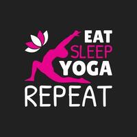 Eat sleep yoga repeat. Yoga typography words. Quote for t-shirt design. Vector illustration. International Yoga Day.