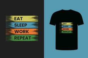 eat sleep work repeat typography t shirt design, print design, trendy template vector