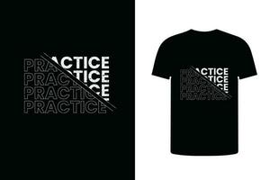 práctica tipografía t camisa diseño, moderno tipografía impresión modelo vector