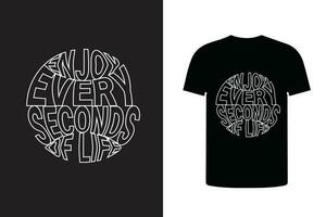 enjoy every seconds of life typography design t shirt, modern typography fashionable print design. vector