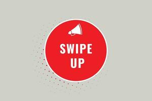 Swipe Up Button. Speech Bubble, Banner Label Swipe Up vector