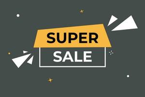 Super Sale Button. Speech Bubble, Banner Label Super Sale vector