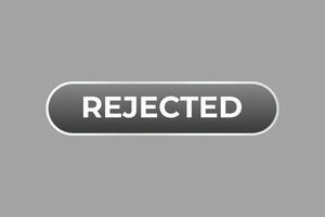 Rejected Button. Speech Bubble, Banner Label Rejected vector