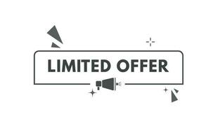 Limited Offer Button. Speech Bubble, Banner Label Limited Offer vector