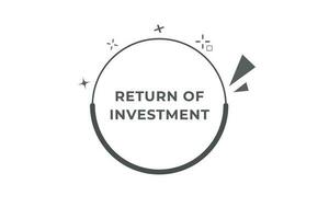 Return of Investment Button. Speech Bubble, Banner Label Return of Investment vector