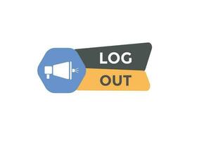 Log Out Button. Speech Bubble, Banner Label Log Out vector