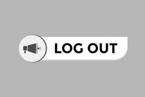 Log Out Button. Speech Bubble, Banner Label Log Out vector