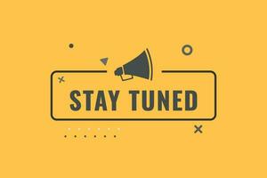 Stay Tuned Button. Speech Bubble, Banner Label Stay Tuned vector