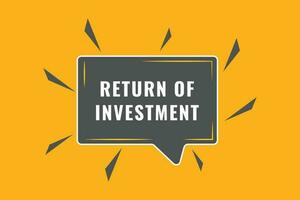 Return of Investment Button. Speech Bubble, Banner Label Return of Investment vector