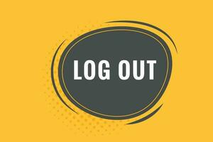 Log Out Button. Speech Bubble, Banner Label Log Out vector