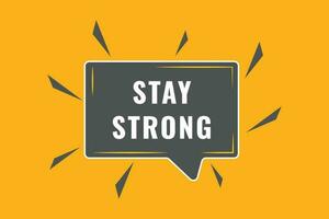 Stay Strong Button. Speech Bubble, Banner Label Stay Strong vector