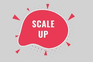 Scale up Button. Speech Bubble, Banner Label Scale up vector