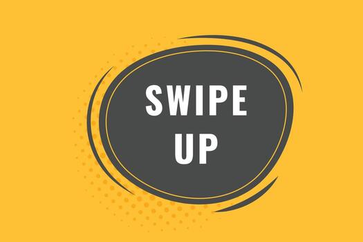 Swipe Up Button. Speech Bubble, Banner Label Swipe Up vector