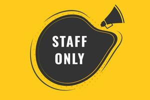 Staff Only Button. Speech Bubble, Banner Label Staff Only vector