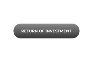 Return of Investment Button. Speech Bubble, Banner Label Return of Investment vector