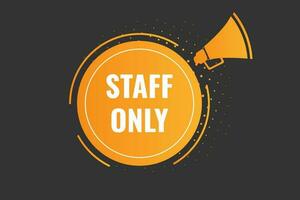 Staff Only Button. Speech Bubble, Banner Label Staff Only vector