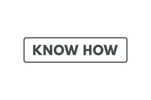 Know How Button. Speech Bubble, Banner Label Know How vector