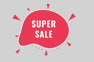 Super Sale Button. Speech Bubble, Banner Label Super Sale vector