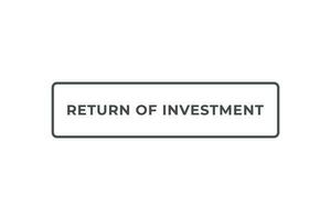 Return of Investment Button. Speech Bubble, Banner Label Return of Investment vector