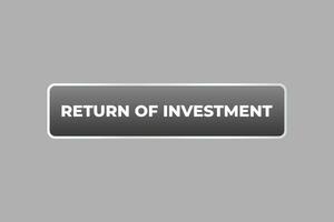 Return of Investment Button. Speech Bubble, Banner Label Return of Investment vector