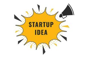 Startup Idea Button. Speech Bubble, Banner Label Startup Idea vector
