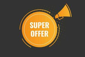 Super offer Button. Speech Bubble, Banner Label Super offer vector