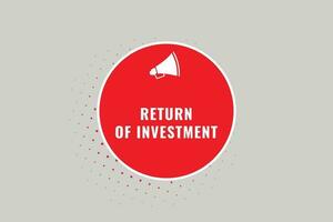 Return of Investment Button. Speech Bubble, Banner Label Return of Investment vector