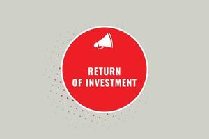 Return of Investment Button. Speech Bubble, Banner Label Return of Investment vector