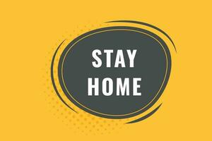 Stay Home Button. Speech Bubble, Banner Label Stay Home vector