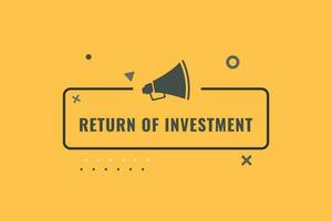 Return of Investment Button. Speech Bubble, Banner Label Return of Investment vector