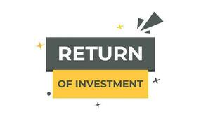 Return of Investment Button. Speech Bubble, Banner Label Return of Investment vector