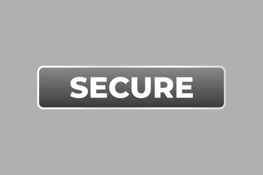Secure Button. Speech Bubble, Banner Label Secure vector
