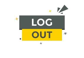 Log Out Button. Speech Bubble, Banner Label Log Out vector