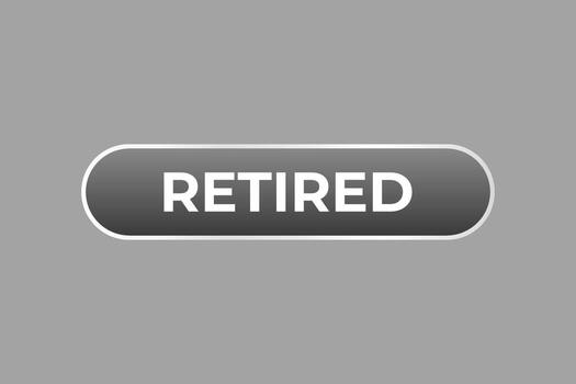 Retired Button. Speech Bubble, Banner Label Secure Checkout vector