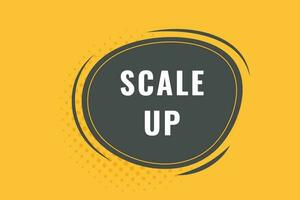 Scale up Button. Speech Bubble, Banner Label Scale up vector