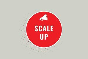 Scale up Button. Speech Bubble, Banner Label Scale up vector